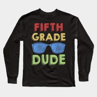 5th Grade Dude Back To School First Day Of 5th Grade Long Sleeve T-Shirt